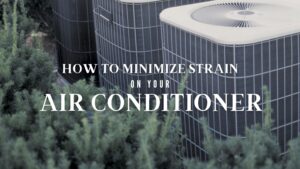 minimize strain on your air conditioner
