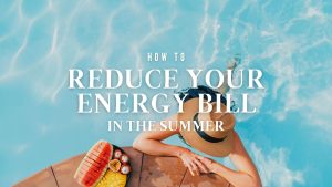 How to Reduce Your Energy Bill In the Summer