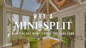 Why Choose a Mini-Split System for Your Home? | Benefits Explained