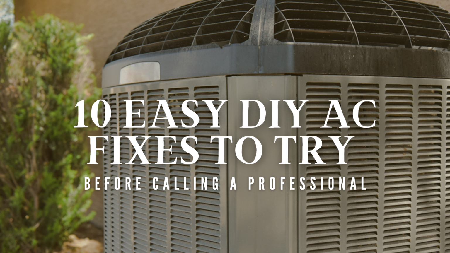 10 Easy DIY AC Fixes To Try Before Calling A Professional