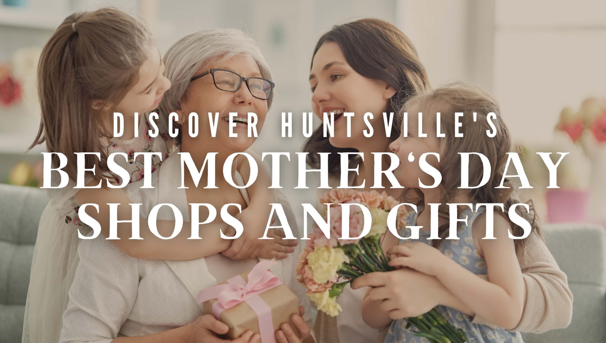 Discover Huntsville's Mother's Day Shops and Gifts