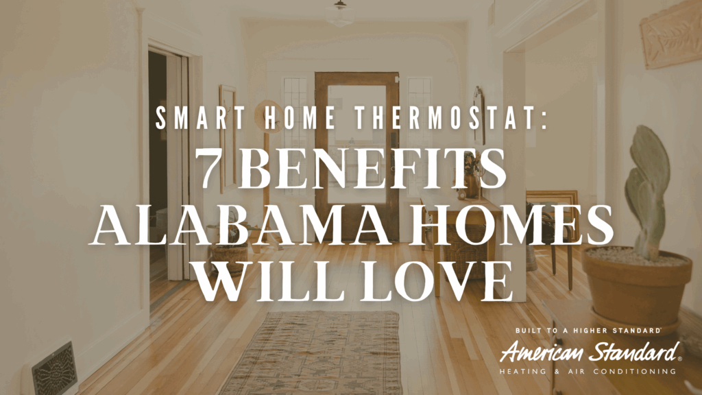 Smart home thermostat benefits for Alabama homes in 2025