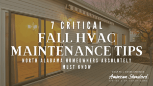 7 Critical Fall HVAC Maintenance Tips North Alabama Homeowners Absolutely Must Know
