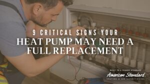 9 Critical Signs Your Heat Pump May Need a Full Replacement