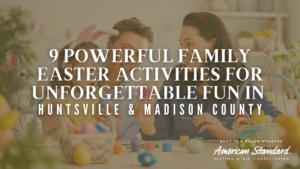 9 Powerful Family Easter Activities for Unforgettable Fun in Huntsville & Madison County
