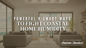 Powerful 9 Smart Ways to Fight Coastal Home Humidity