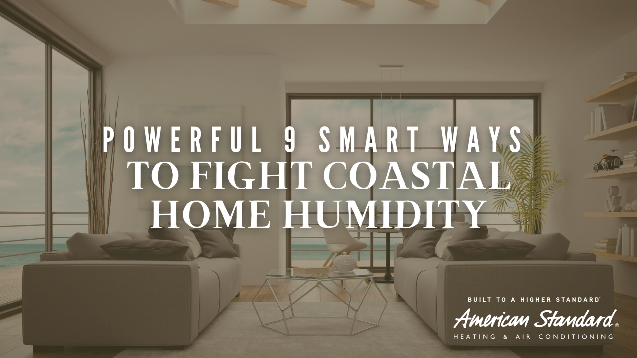 Powerful 9 Smart Ways to Fight Coastal Home Humidity