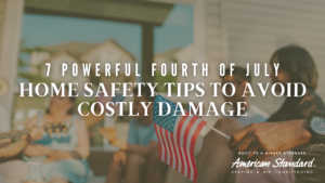 7 Powerful Fourth of July Home Safety Tips to Avoid Costly Damage