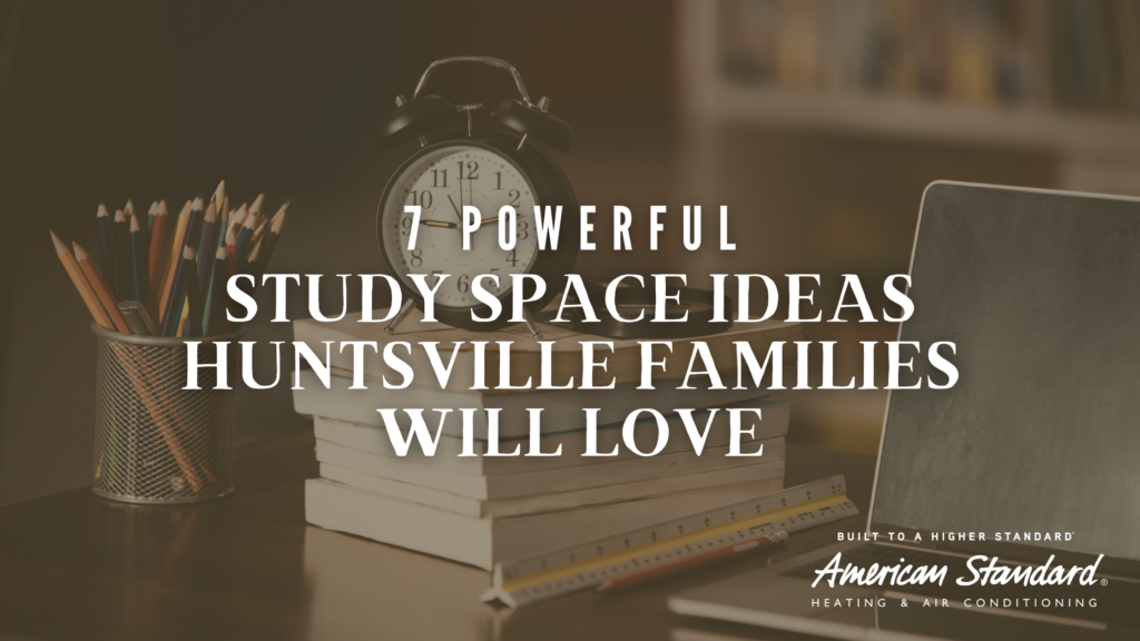 7 Powerful Study Space Ideas Huntsville Families Will Love