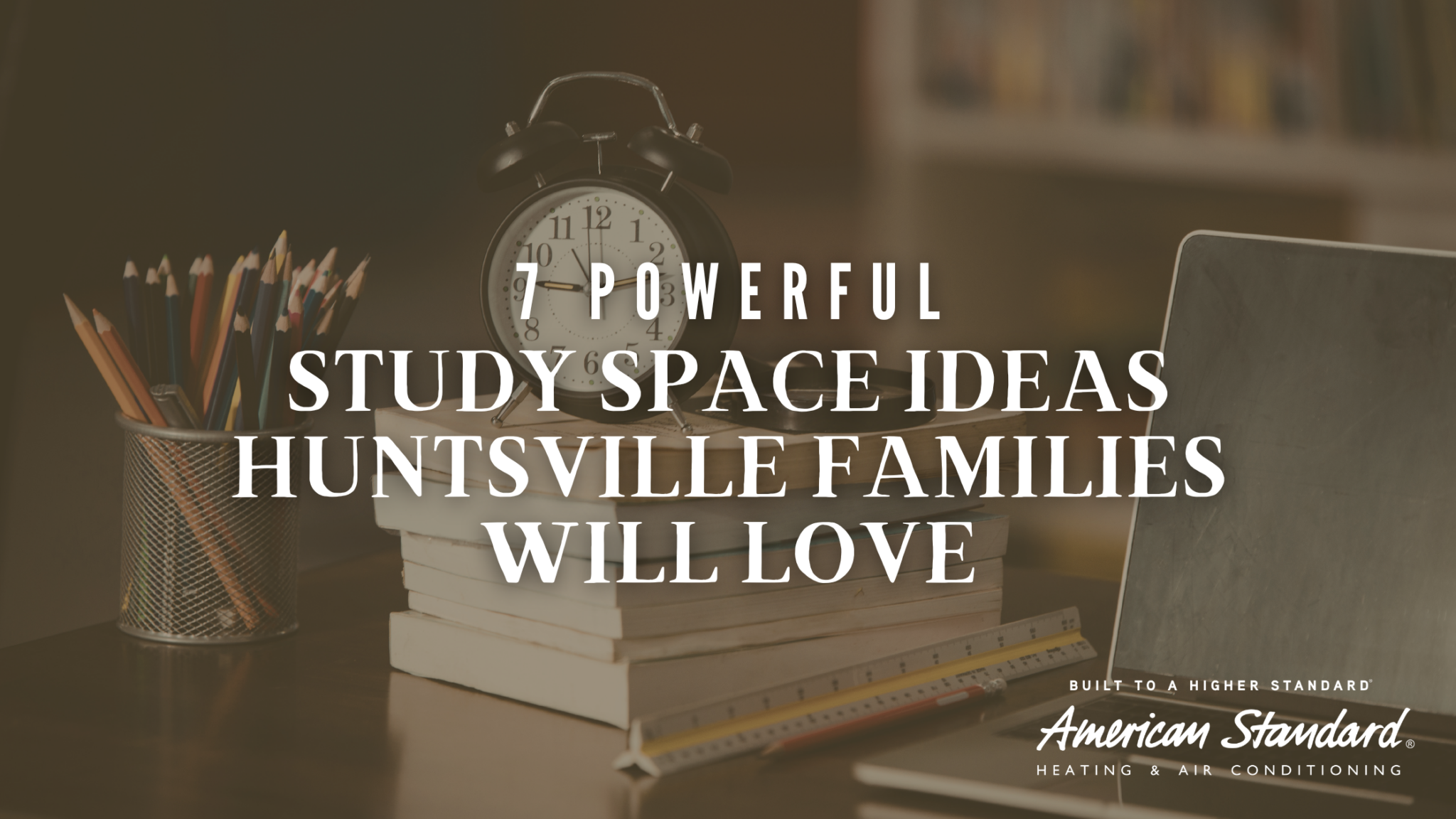 7 Powerful Study Space Ideas Huntsville Families Will Love