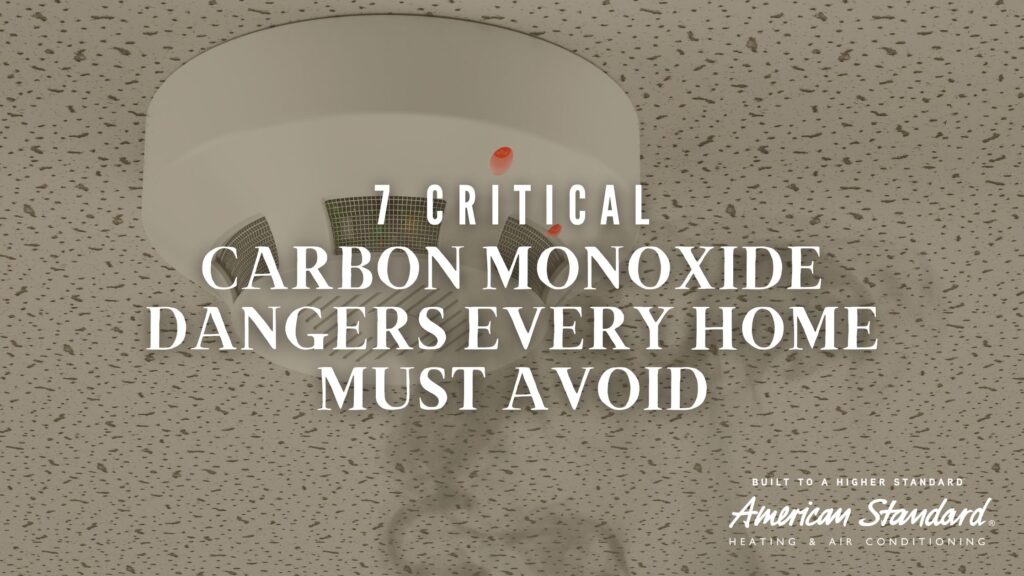 7 Critical Carbon Monoxide Dangers Every Home Must Avoid