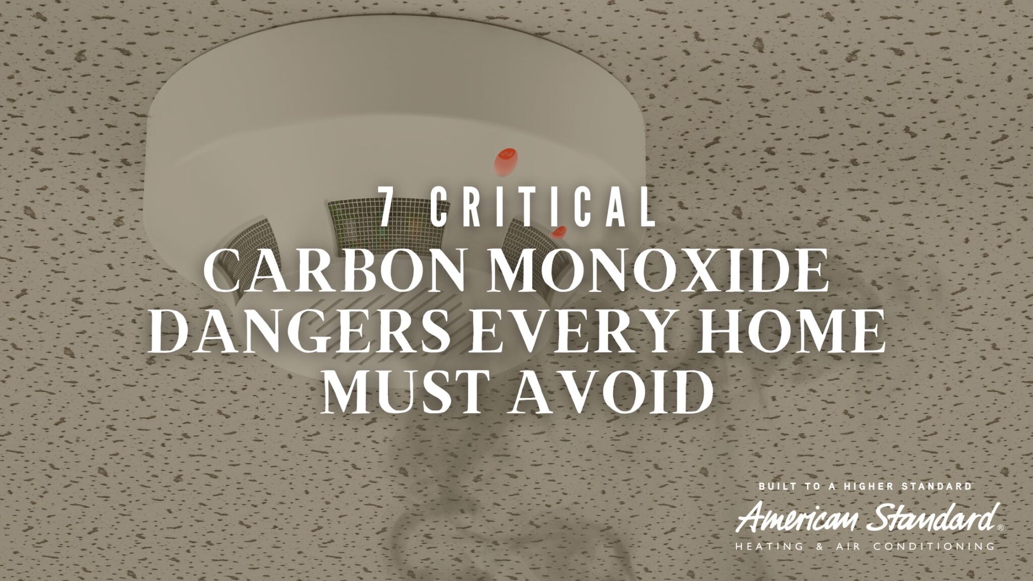 7 Critical Carbon Monoxide Dangers Every Home Must Avoid